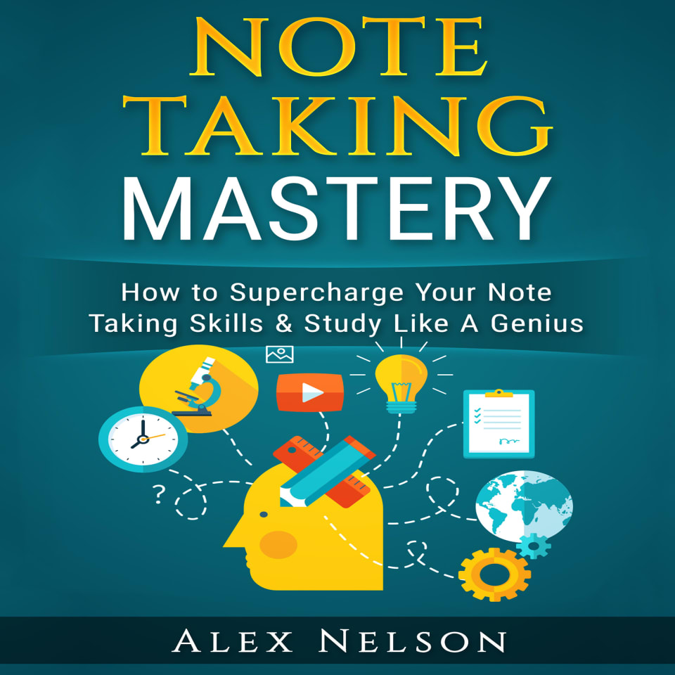 Note Taking Mastery: How to Supercharge Your Note Taking Skills & Study ...
