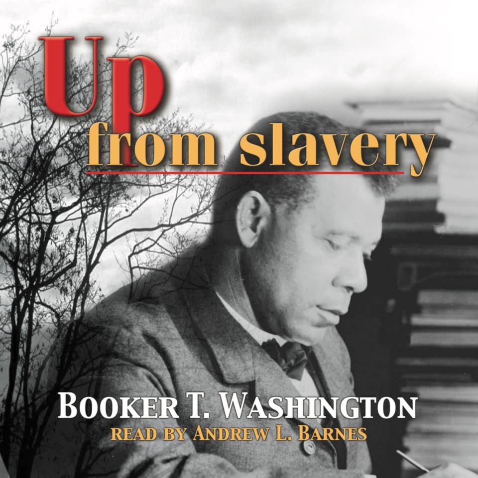 Up From Slavery - Audiobook, by Booker T. Washington