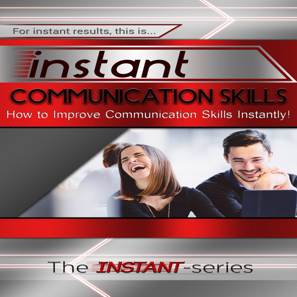 Instant Communication Skills - Audiobook, by The INSTANT Series
