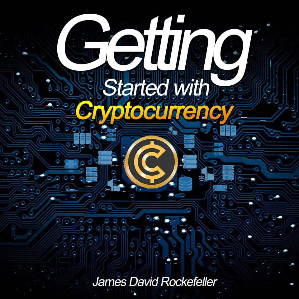 Getting Started with Cryptocurrency by James David Rockefeller - Audiobook