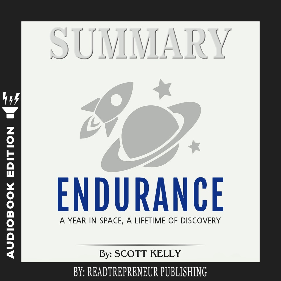 Summary of Endurance My Year in Space, A Lifetime of Discovery by