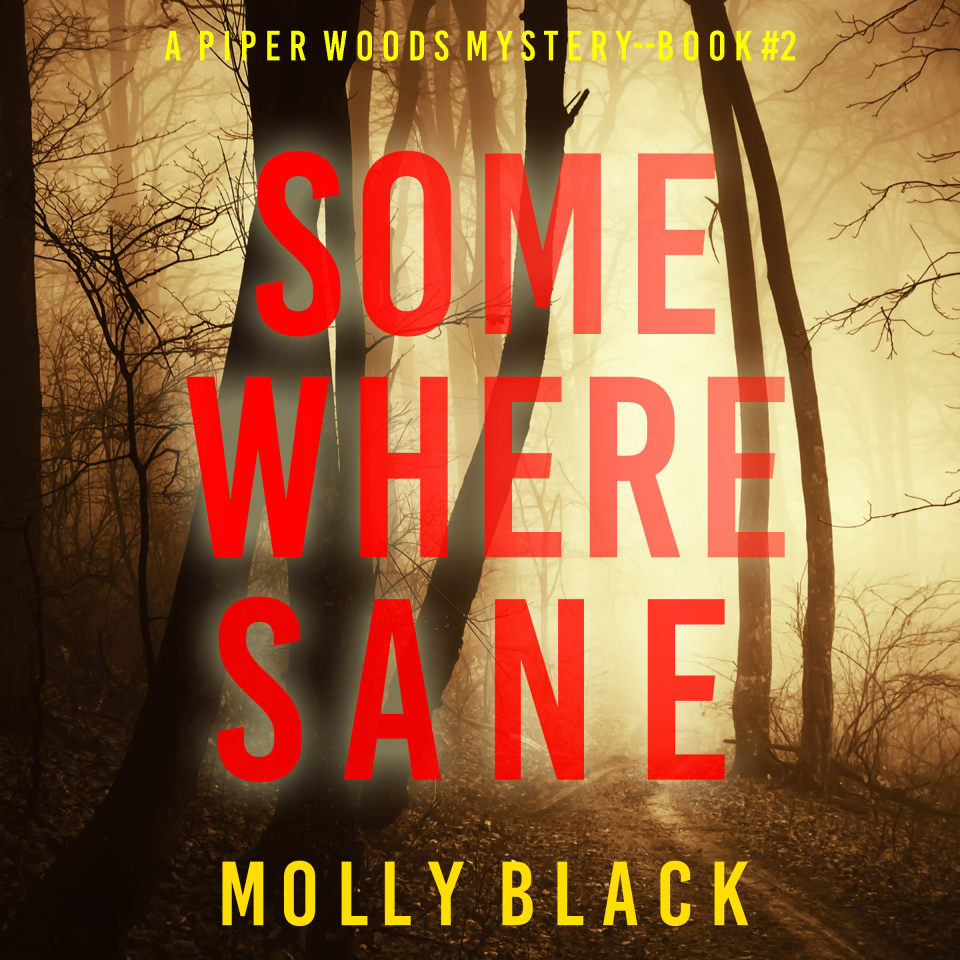 Somewhere Sane (A Piper Woods FBI Suspense Thriller—Book Two) by Molly ...