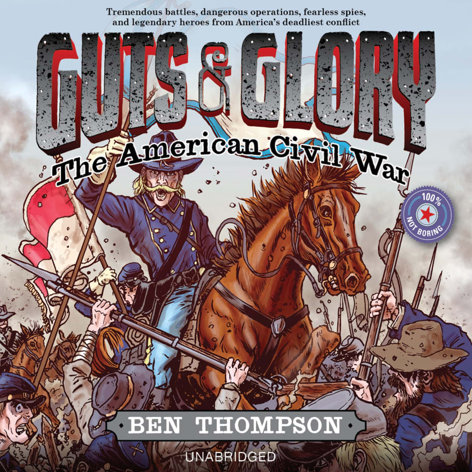 Guts & Glory The American Civil War by Ben Thompson