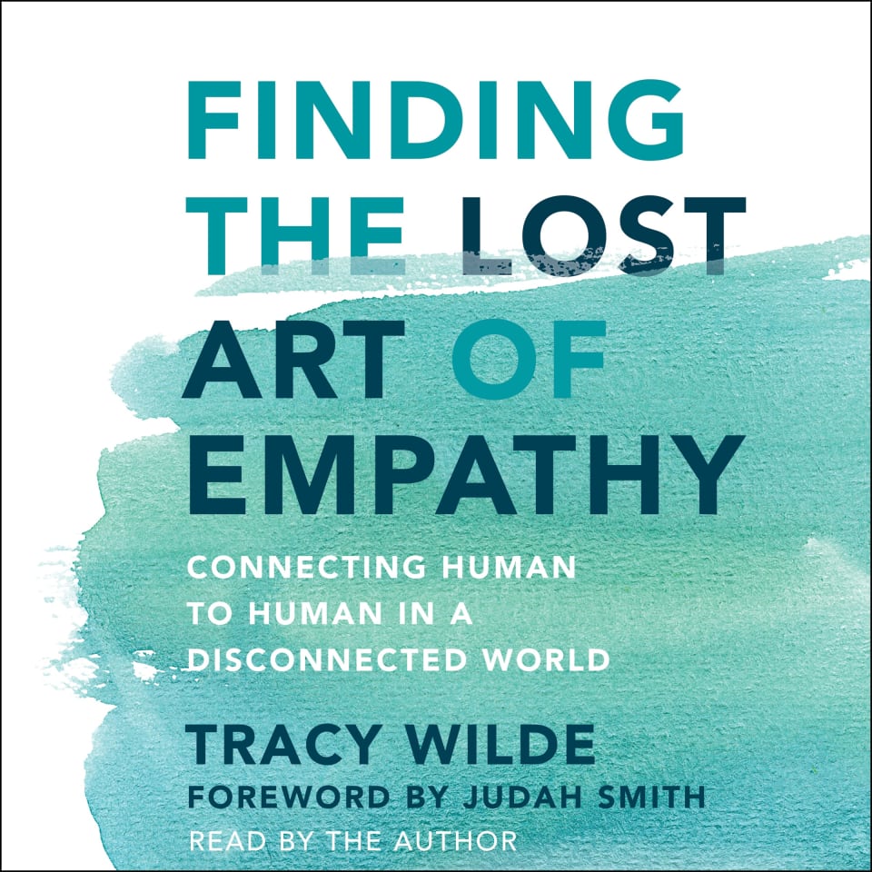 finding-the-lost-art-of-empathy-by-tracy-wilde-pace-judah-smith