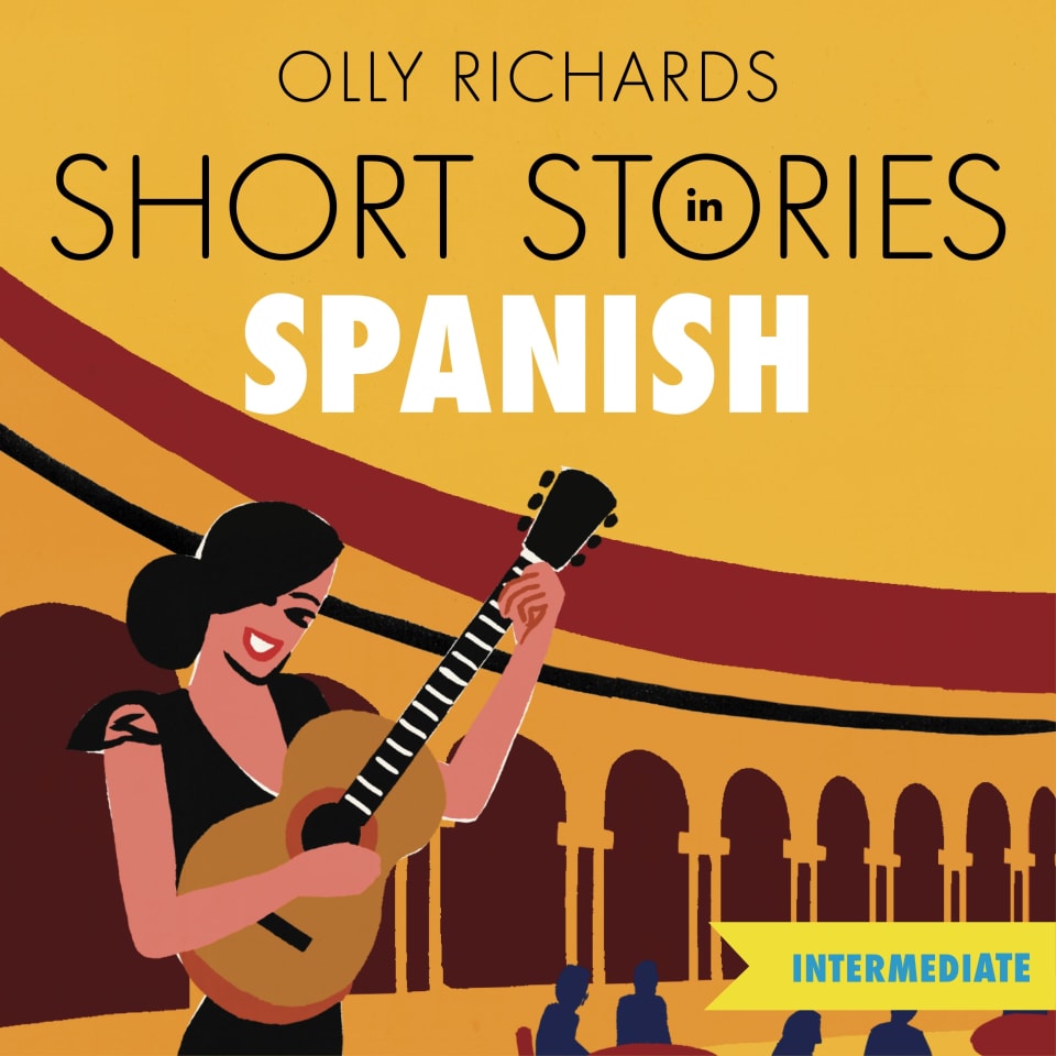 Short Stories in Spanish for Intermediate Learners by Olly Richards ...