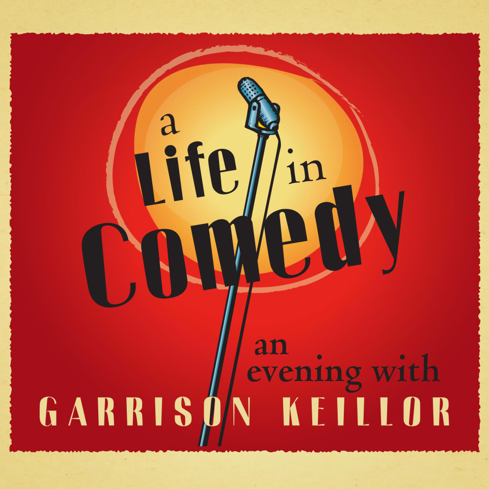 A Life in Comedy  Audiobook by Garrison Keillor