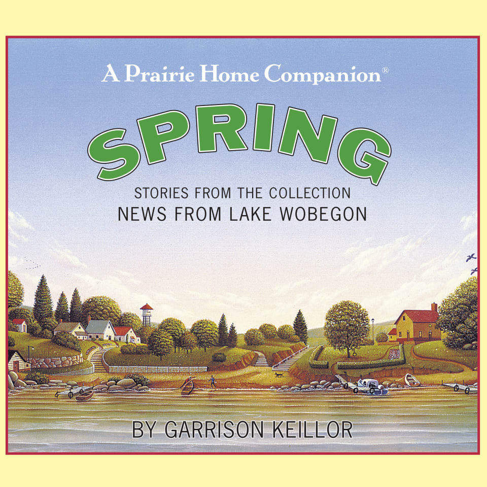 News from Lake Wobegon Spring  Audiobook by Garrison Keillor