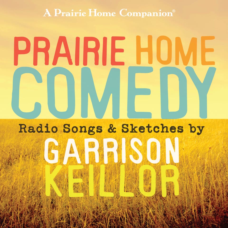 Prairie Home Comedy  Audiobook by Garrison Keillor