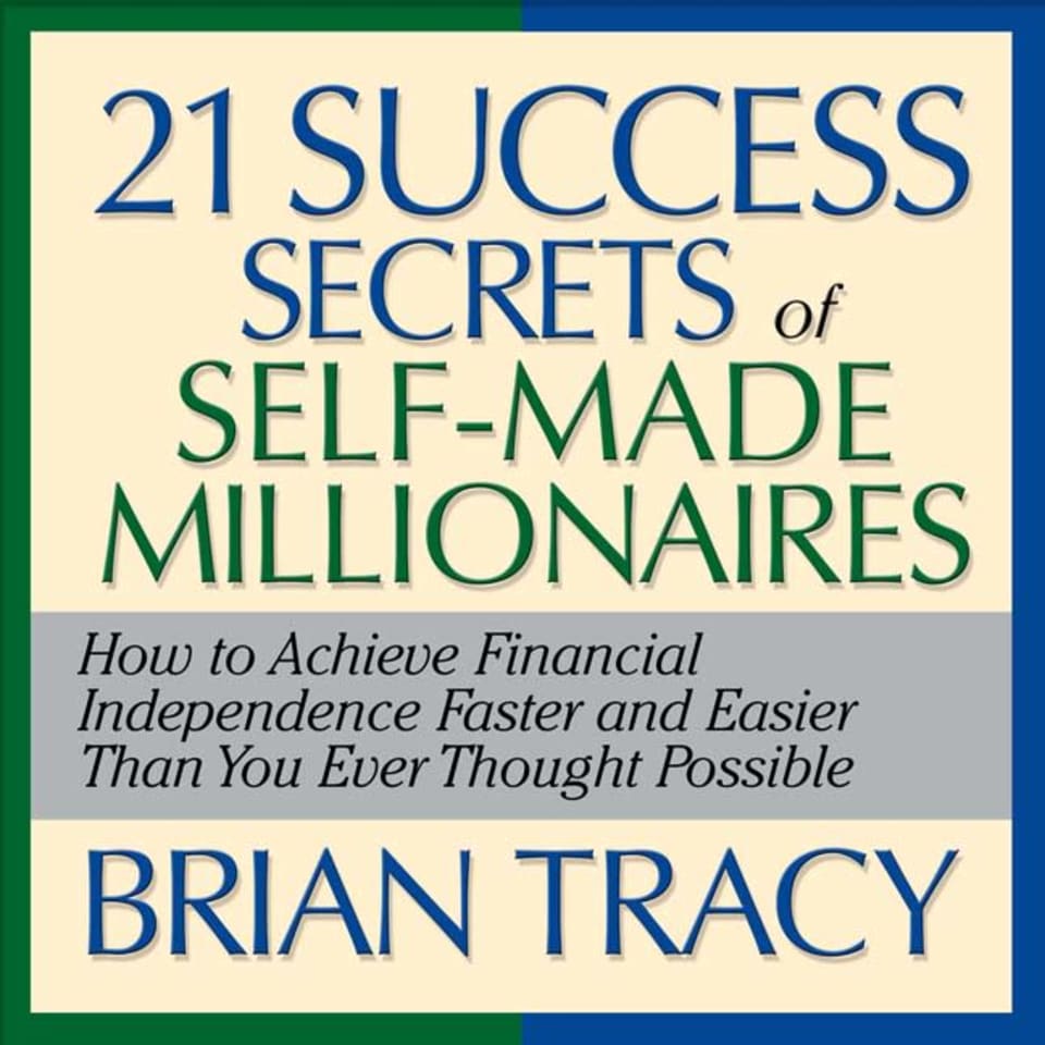 The 21 Success Secrets Self-Made Millionaires (Abridged) - Audiobook, by Brian Tracy