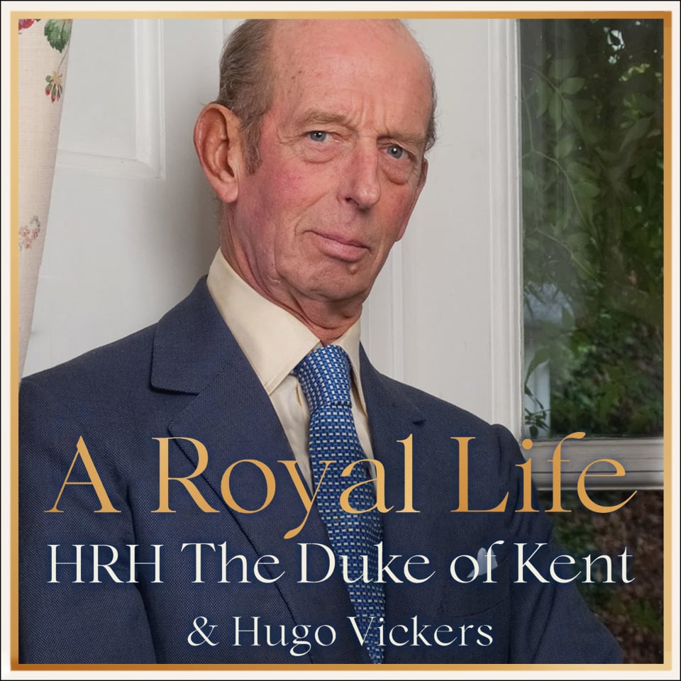 A Royal Life by HRH The Duke of Kent & Hugo Vickers - Audiobook