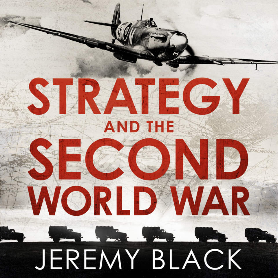 Strategy and the Second World War by Jeremy Black - Audiobook