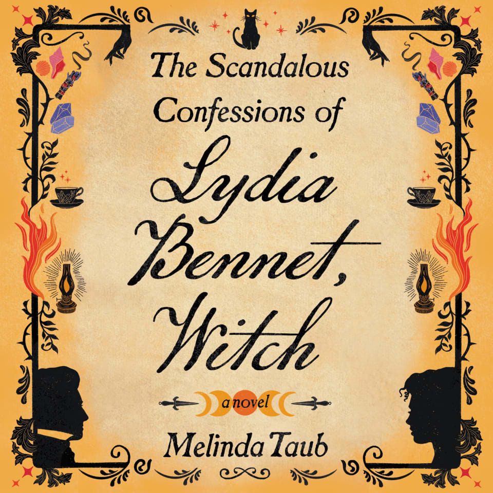 The Scandalous Confessions of Lydia Bennet, Witch by Melinda Taub ...