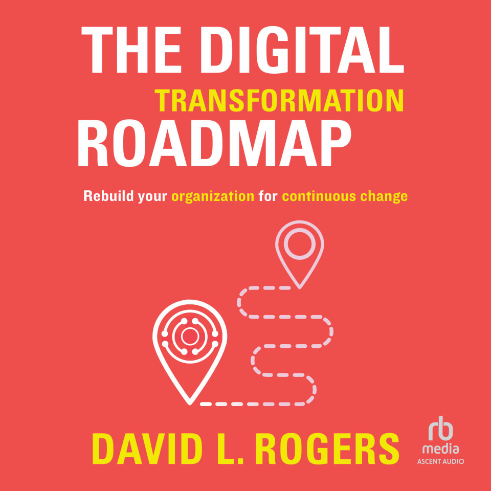 The Digital Transformation Roadmap by David L. Rogers - Audiobook