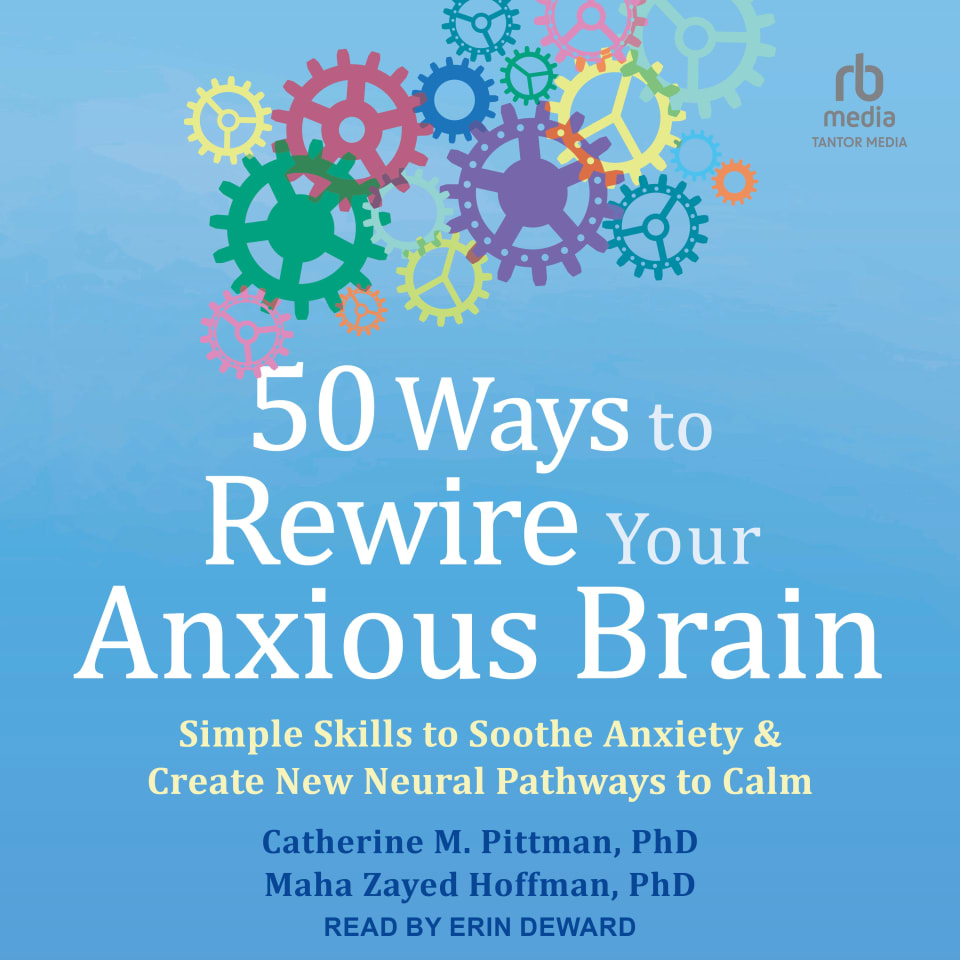 50 Ways To Rewire Your Anxious Brain By Catherine M Pittman Maha 