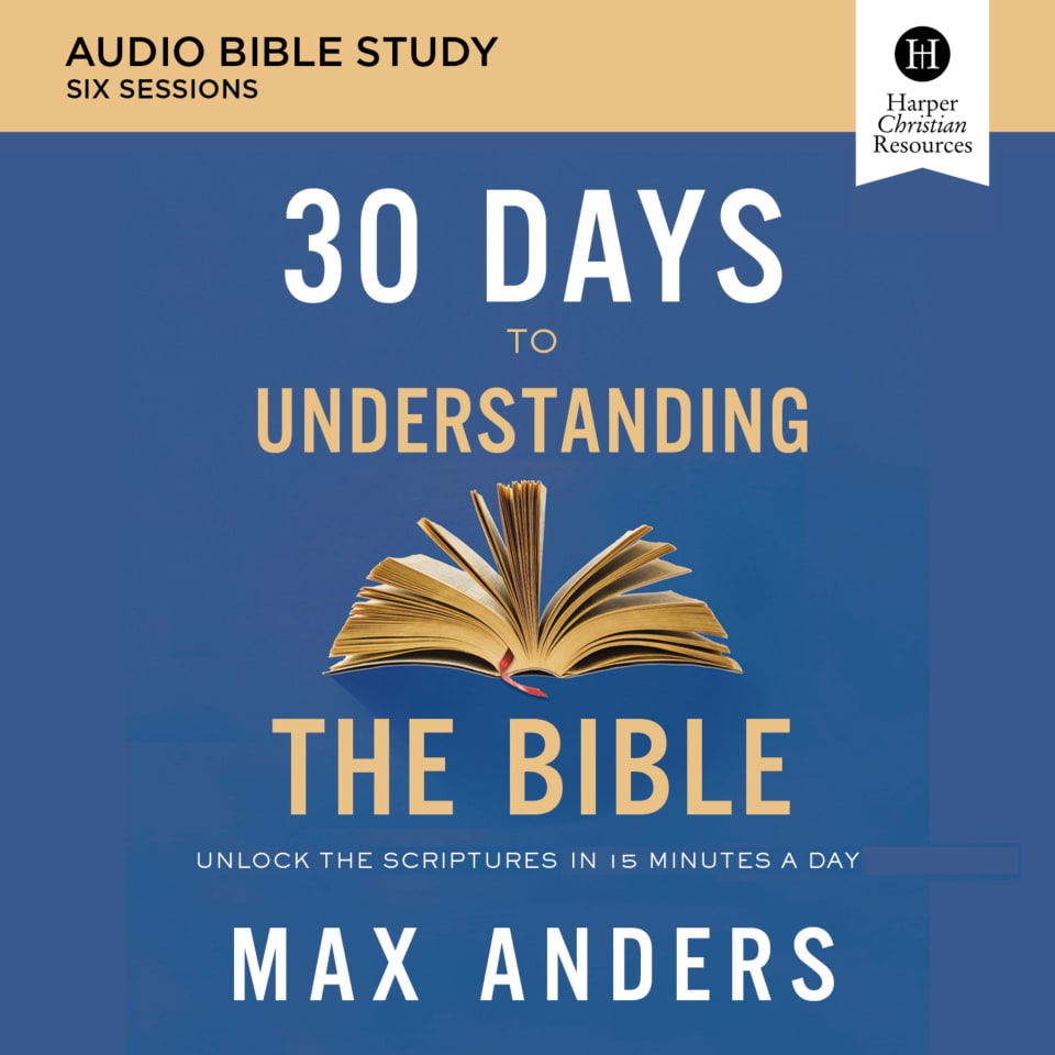 30 Days to Understanding the Bible: Audio Bible Studies - Audiobook, by Max Anders