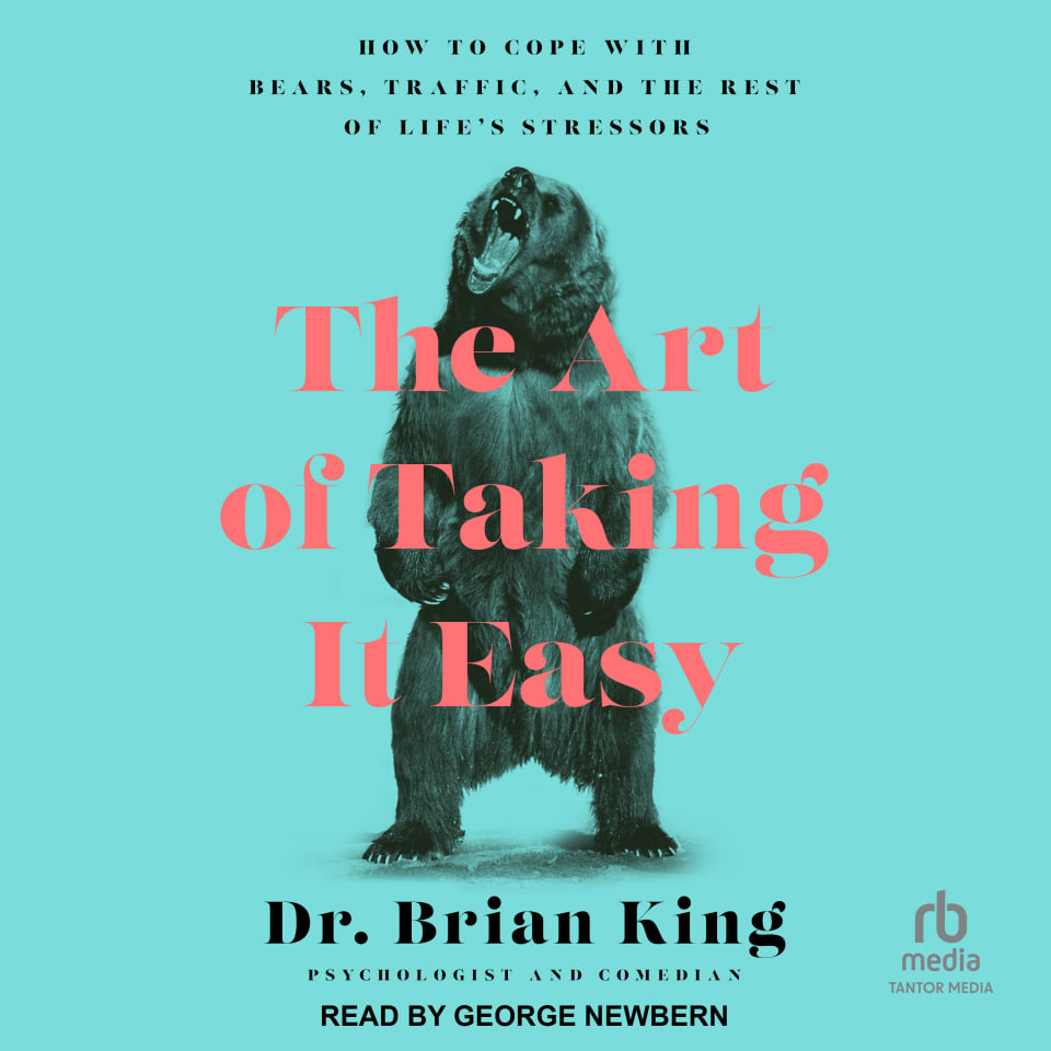 The art of taking it easy by dr brian king audiobook