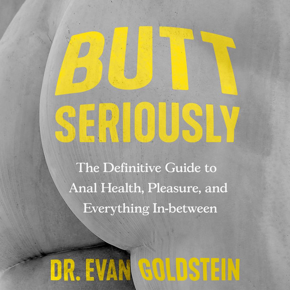 Butt Seriously - Audiobook, by Dr. Evan Goldstein