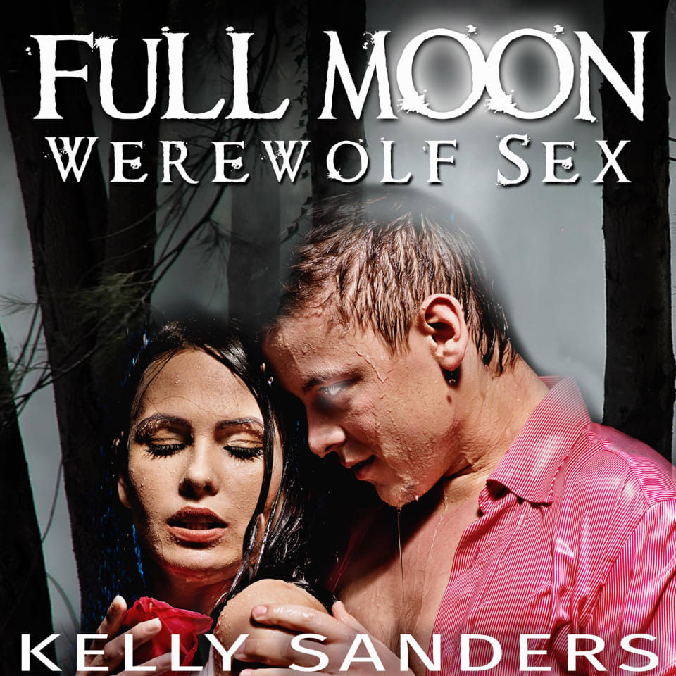 Full Moon Werewolf Sex by Kelly Sanders - Audiobook