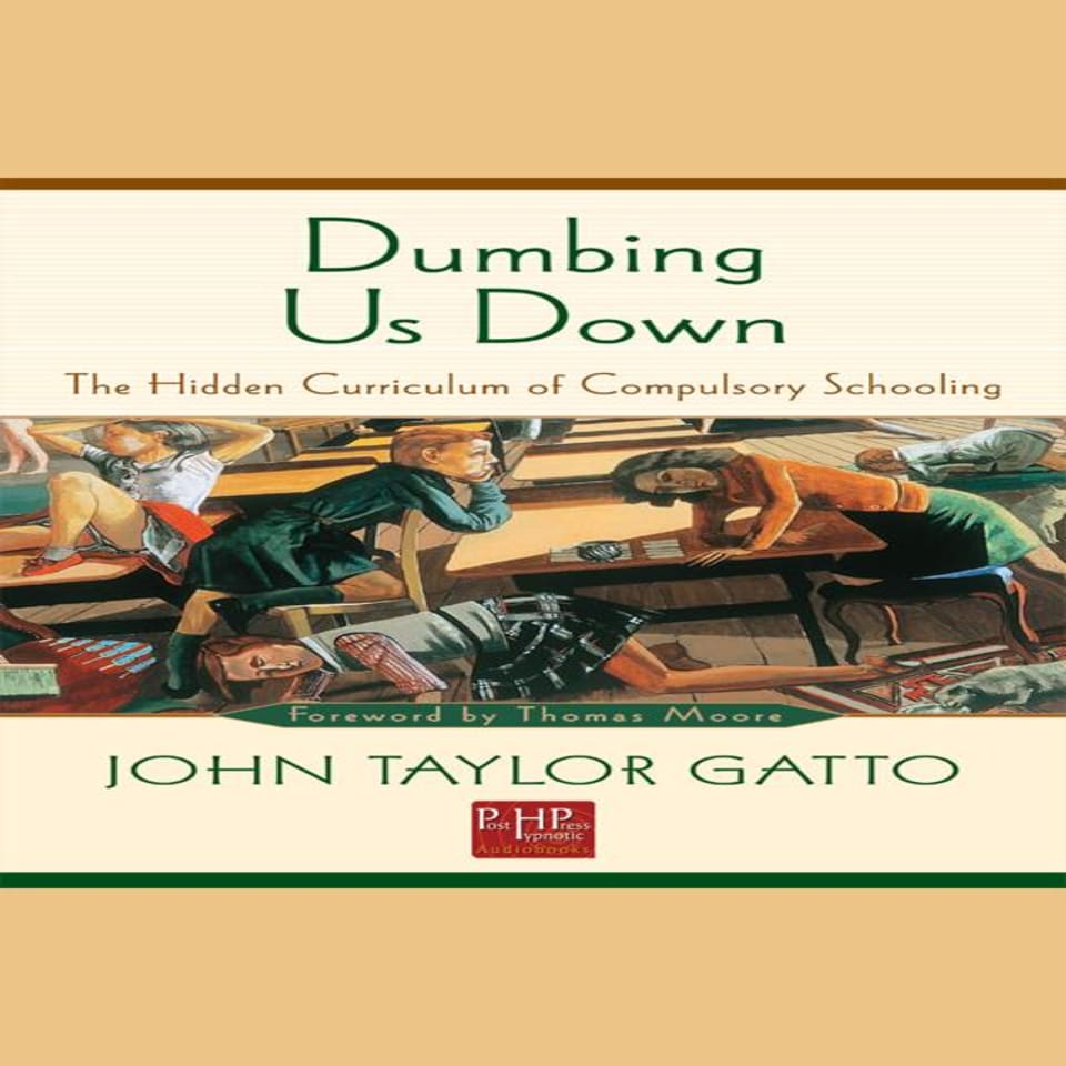 Dumbing Us Down by John Taylor Gatto Audiobook