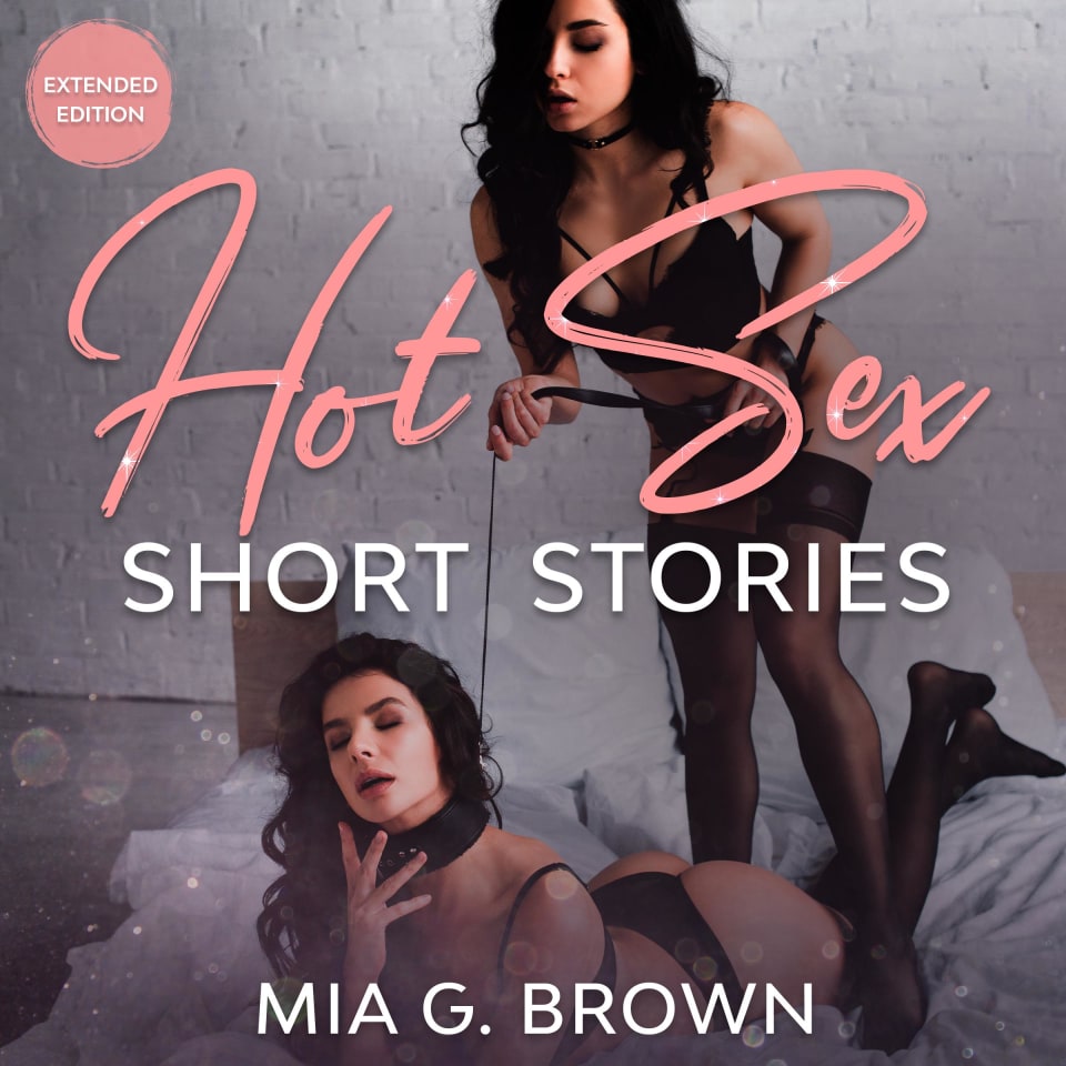 Hot Sex Short Stories by Mia G. Brown - Audiobook