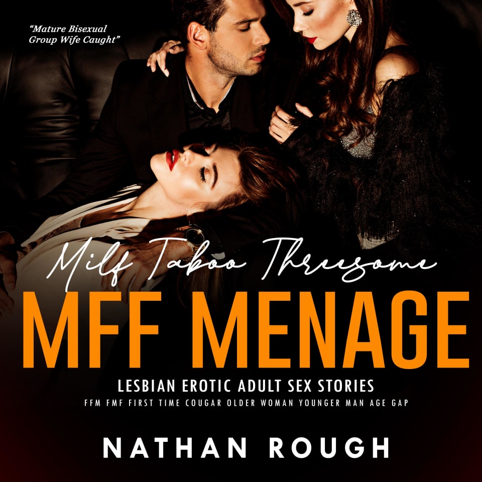 Milf Taboo Threesome MFF Menage Lesbian Erotic Adult Sex Stories by Nathan  Rough - Audiobook