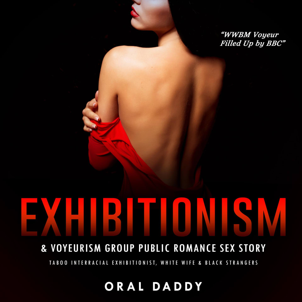 Exhibitionism & Voyeurism Group Public Romance Sex Story by Oral Daddy -  Audiobook