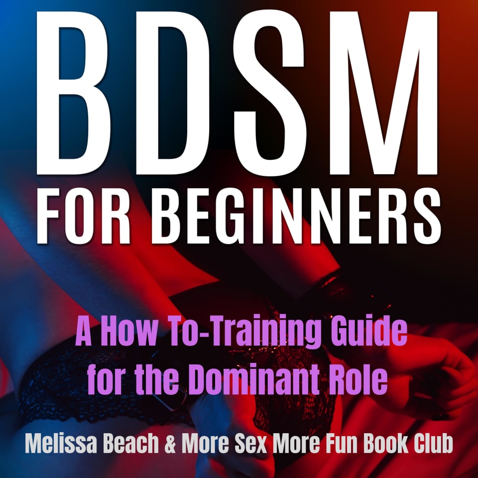 BDSM For Beginners by Melissa Beach & More Sex More Fun Book Club -  Audiobook