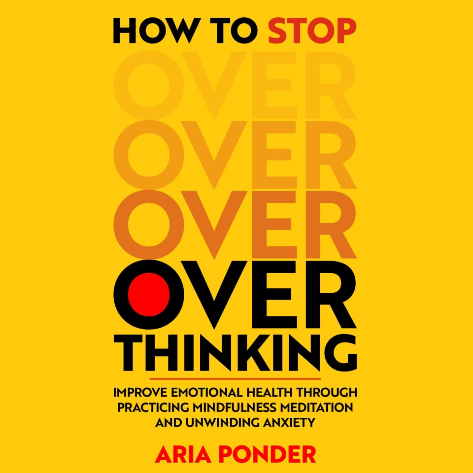 How to stop overthinking by Aria Ponder - Audiobook