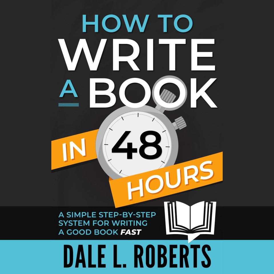 How to Write a Book in 48 Hours - Audiobook, by Dale L. Roberts