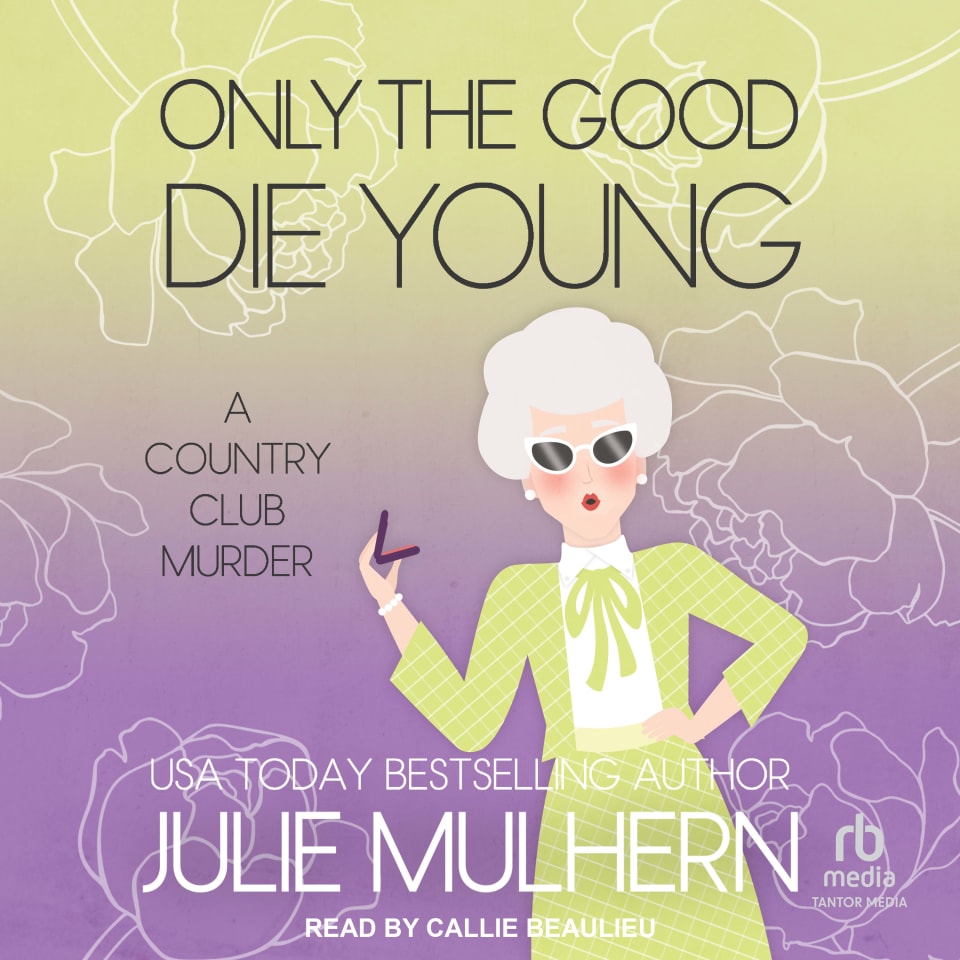 Only the Good Die Young by Julie Mulhern - Audiobook