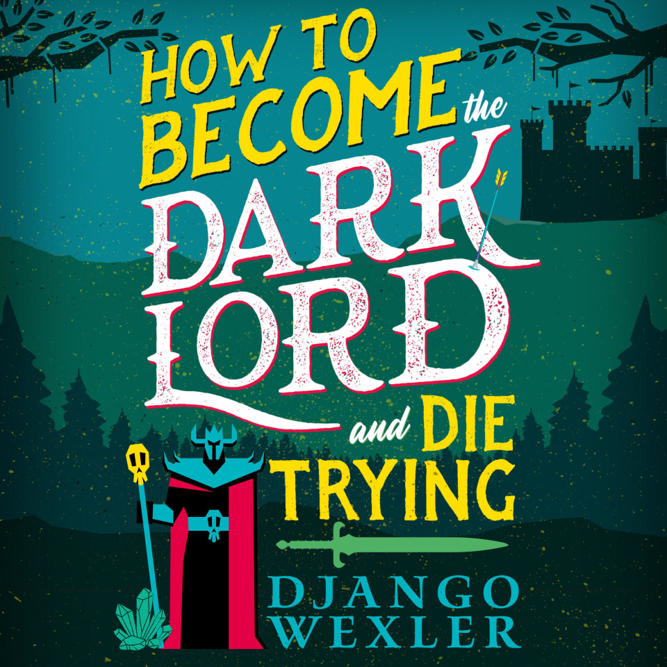 How To Become The Dark Lord And Die Trying By Django Wexler - Audiobook