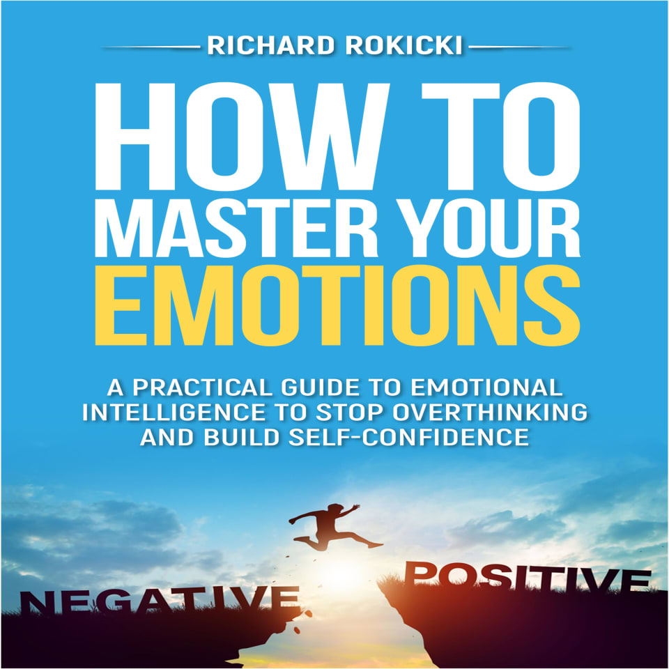 How To Master Your Emotions By Richard Rokicki Audiobook How to master your emotions by richard rokicki audiobook