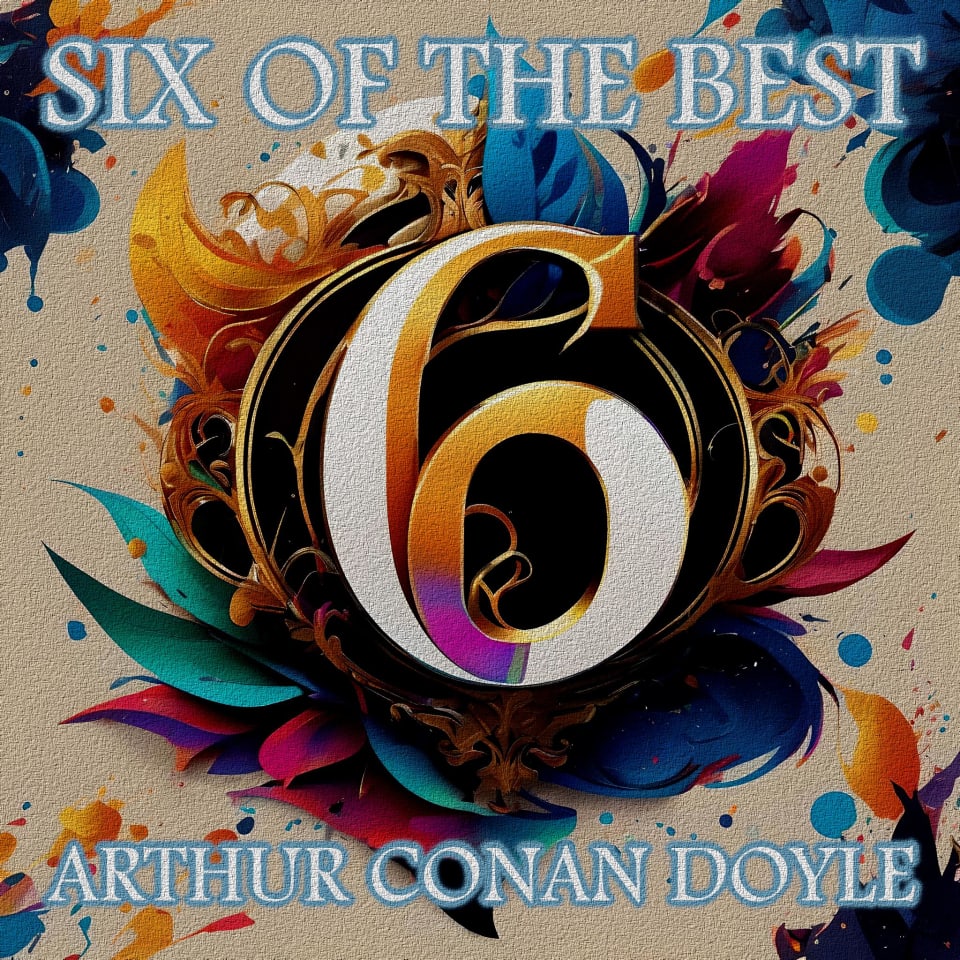 Arthur Conan Doyle  Six of the Best  Audiobook by Arthur Conan Doyle