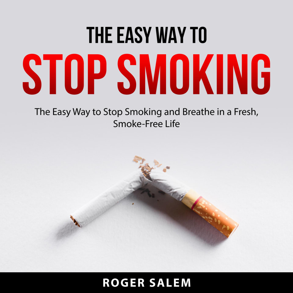 ways to stop smoking tobacco The Easy Way to Stop Smoking by Roger Salem