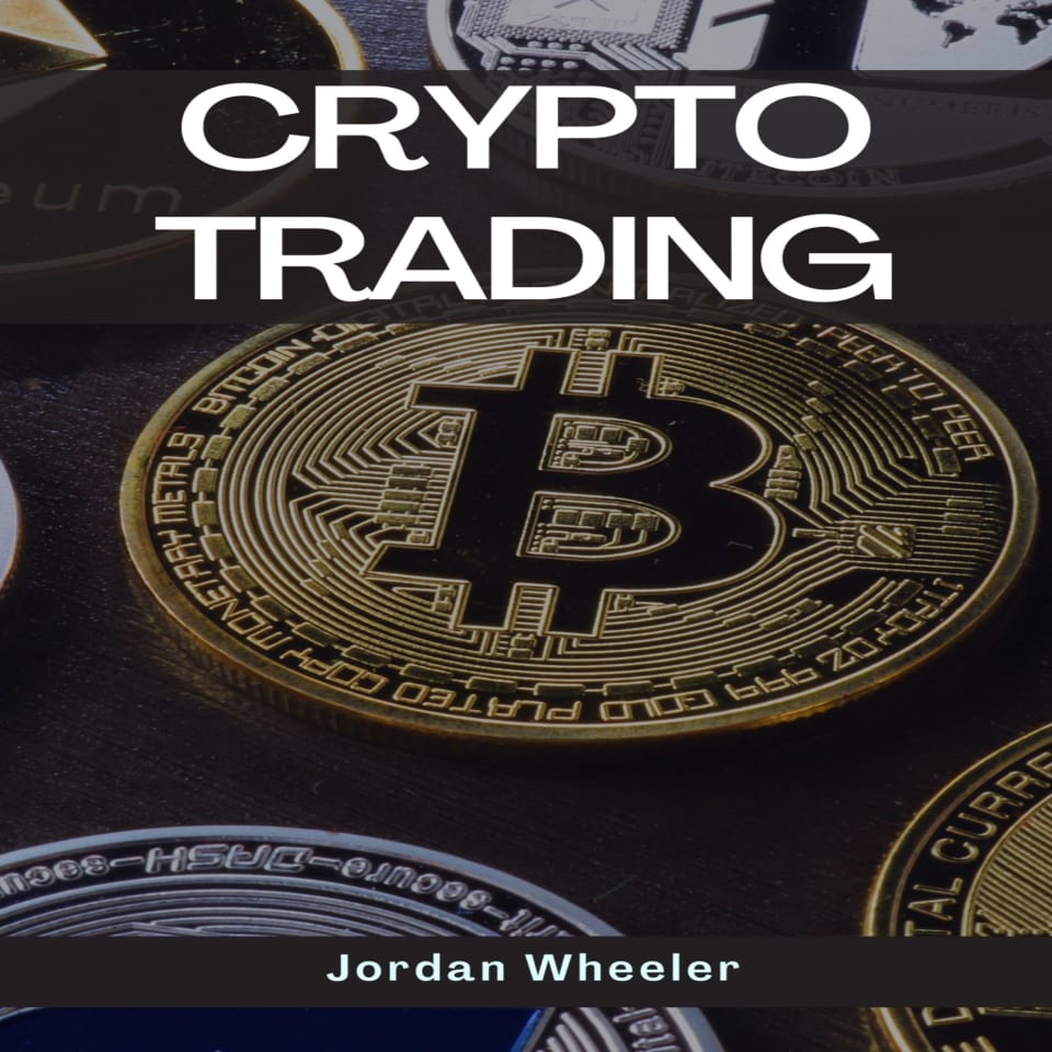 CRYPTO TRADING by Jordan Wheeler - Audiobook