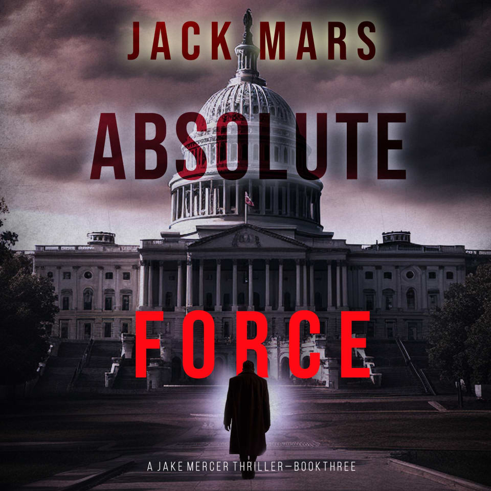 Absolute Force (A Jake Mercer Political Thriller—Book 3) By Jack Mars ...