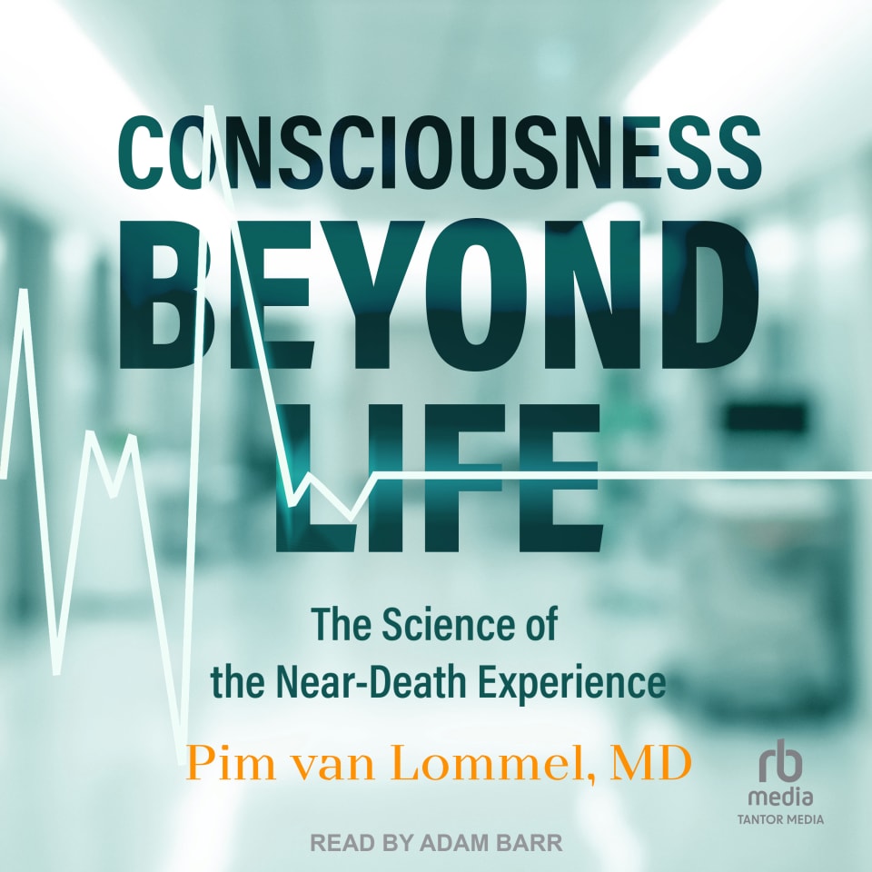 Consciousness Beyond Life - Audiobook, by Pim van Lommel, MD