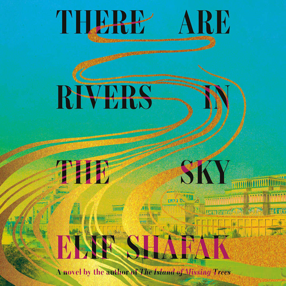 There Are Rivers in the Sky by Elif Shafak - Audiobook