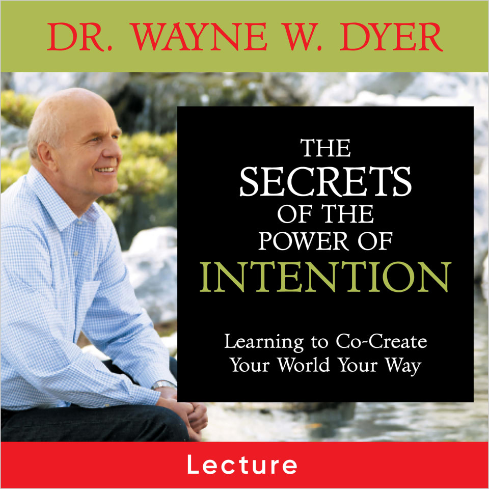 The Secrets of The Power of Intention - Audiobook, by Wayne W. Dyer
