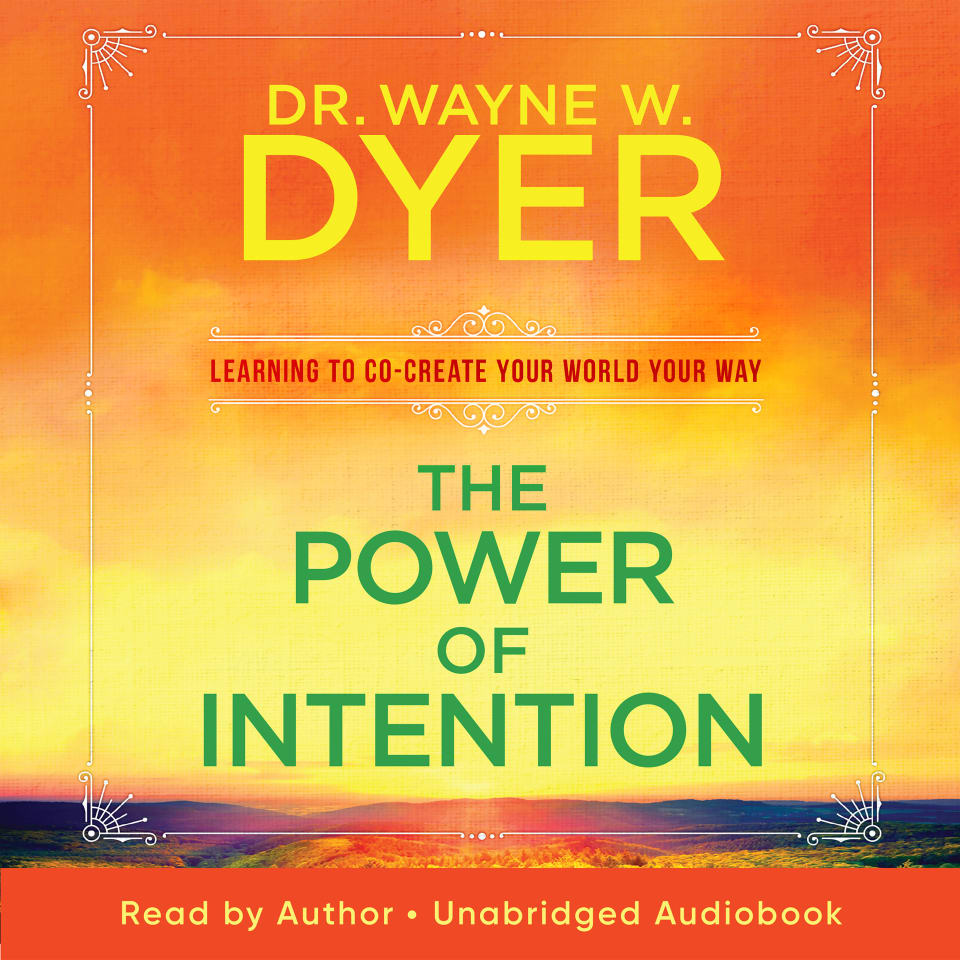 The Power of Intention - Audiobook, by Wayne W. Dyer