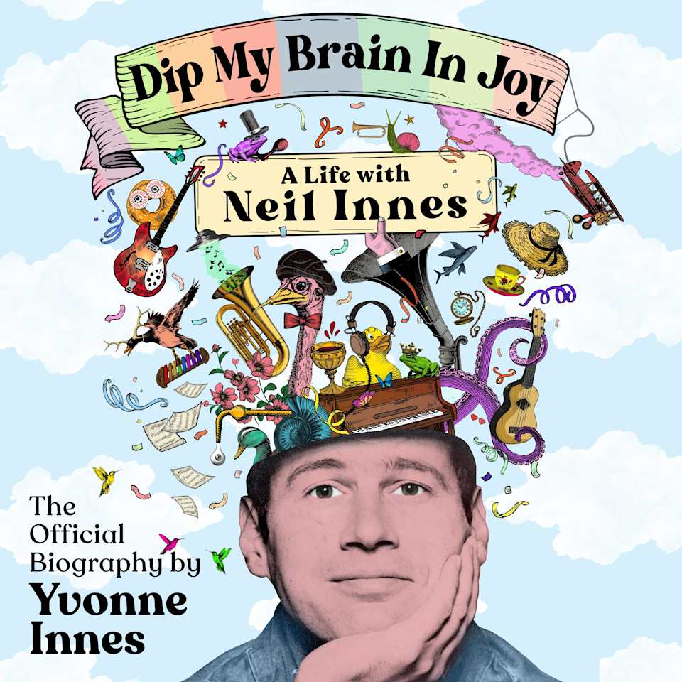 Dip My Brain in Joy: A Life With Neil Innes by Yvonne Innes - Audiobook