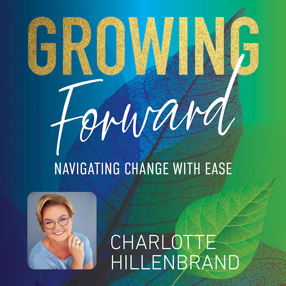 Growing Forward by Charlotte Hillenbrand - Audiobook