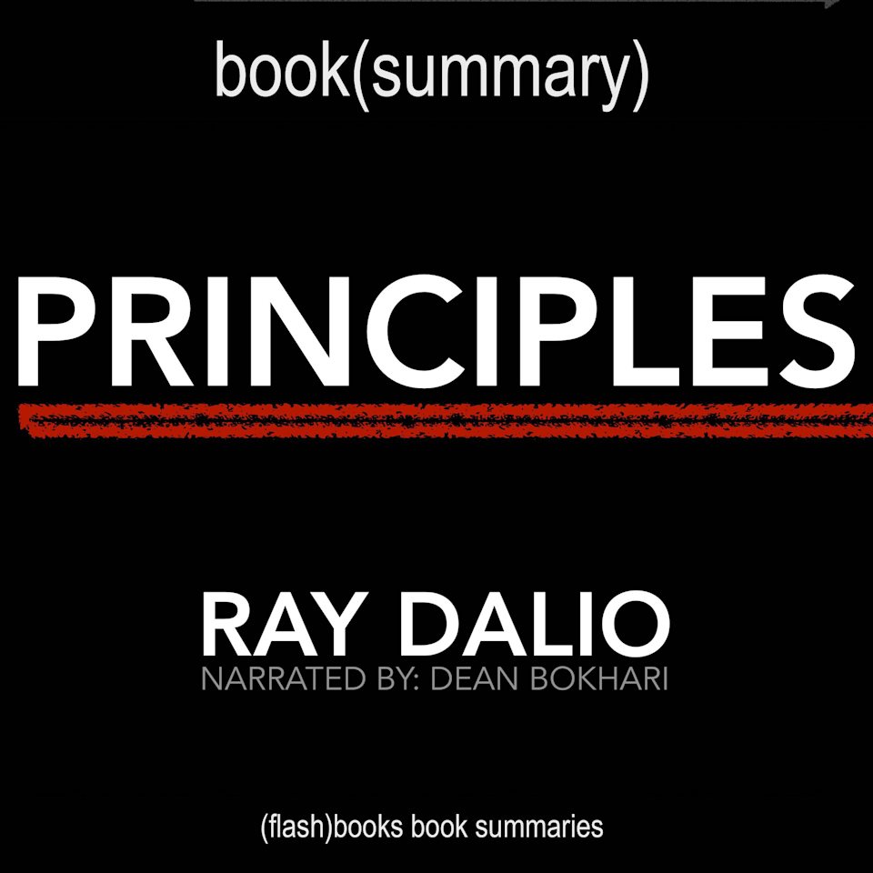 Principles by Ray Dalio - Book Summary - Audiobook, by Dean Bokhari & FlashBooks