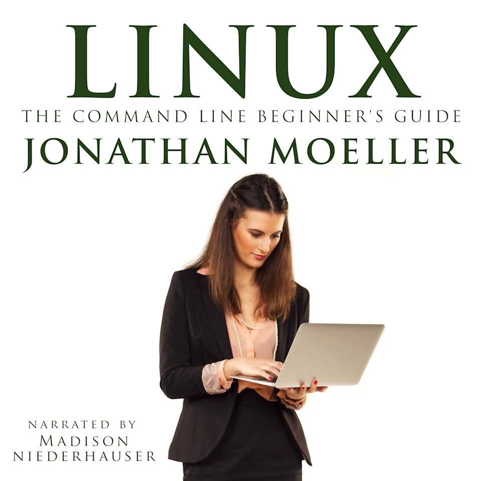 The Linux Command Line Beginner's Guide - Audiobook, by Jonathan Moeller