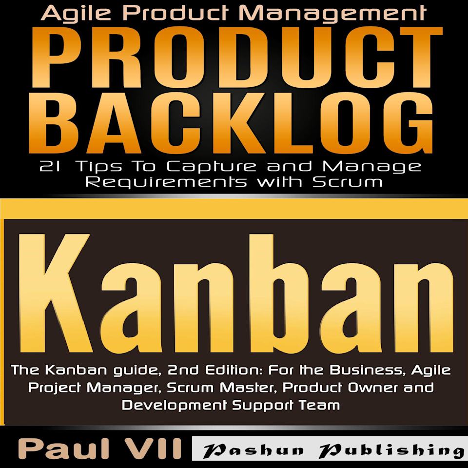 Agile Product Management: The Kanban Guide, 2nd Edition & Product Backlog: 21 Tips to Capture and Manage Requirements with Scrum - Audiobook, by Paul