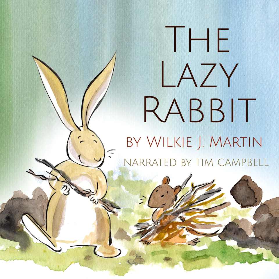 The Lazy Rabbit - Audiobook, by Wilkie J. Martin