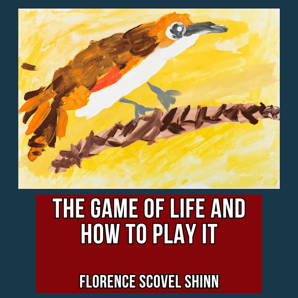 The Game of Life and How to Play it by Florence Scovel Shinn - Audiobook