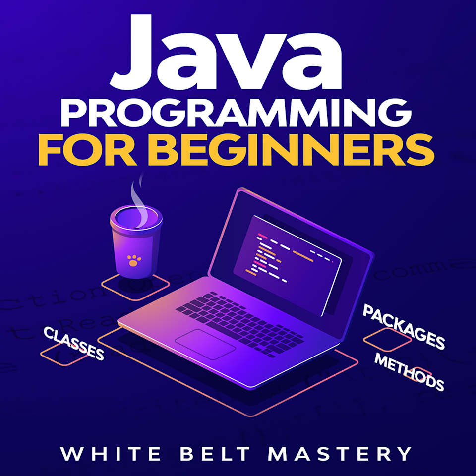 Java Programming for beginners - Audiobook, by White Belt Mastery