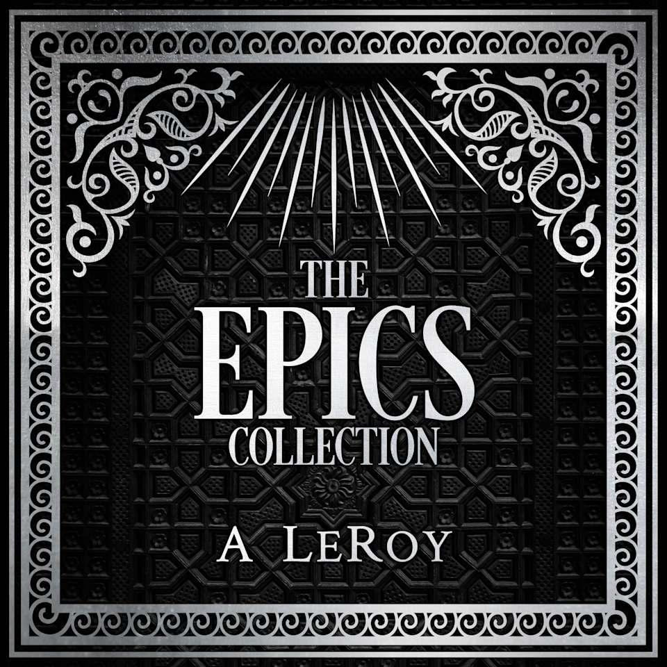 The Epics Collection - Audiobook, by A LeRoy