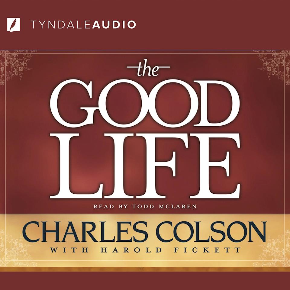 The Good Life by Charles W. Colson & Harold Fickett - Audiobook